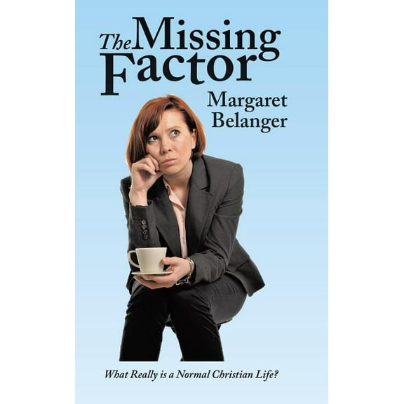 Missing Factor : What Really Is a Normal Christian Life?