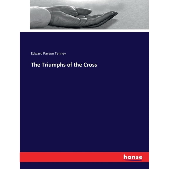 The Triumphs of the Cross, (Paperback)