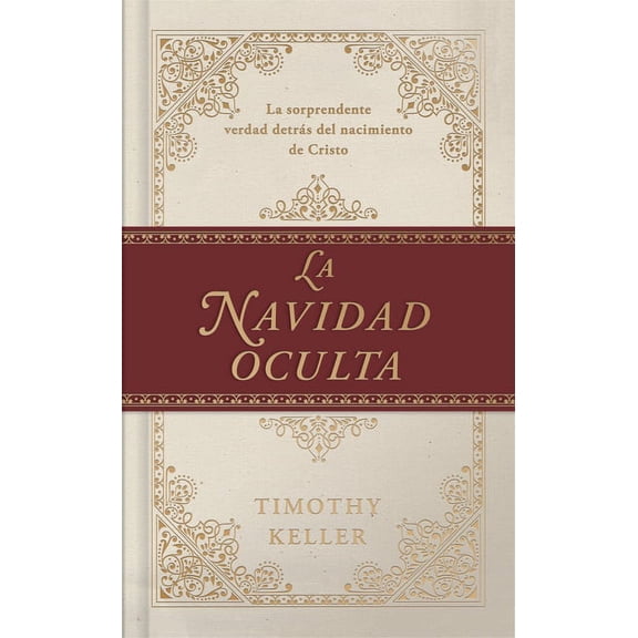 La Navidad oculta : La sorprendente verdad detrás del nacimiento de Cristo (Hardcover)