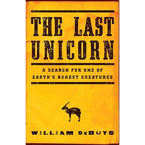 Pre-Owned The Last Unicorn: A Search for One of Earth's Rarest Creatures (Hardcover) 0316232866 9780316232869