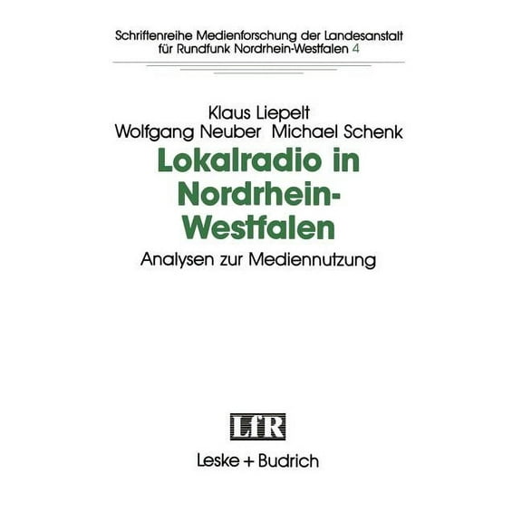 Schriftenreihe Medienforschung Der Lande Lokalradio in Nordrhein-Westfalen -- Analysen Zur Mediennutzung, Book 4, (Paperback)