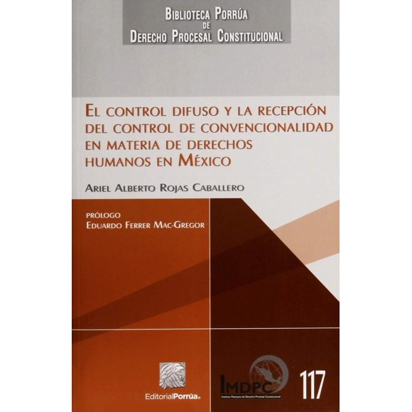 El control difuso y la recepción del control de convencionalidad Editorial Porrúa 9786070921698