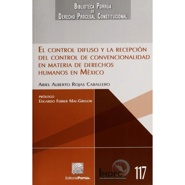 El control difuso y la recepción del control de convencionalidad Editorial Porrúa 9786070921698