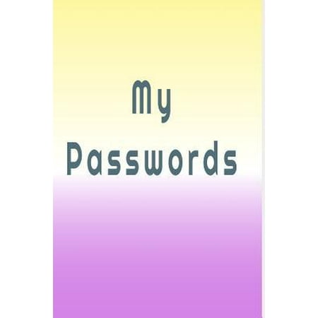 My Passwords: Password book: A Premium Journal And Logbook To Protect Usernames and Passwords: Modern Password Keeper, Vault, Notebo