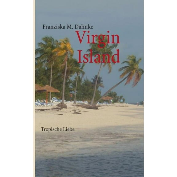 Virgin Islands: Tropische Liebe, (Paperback)