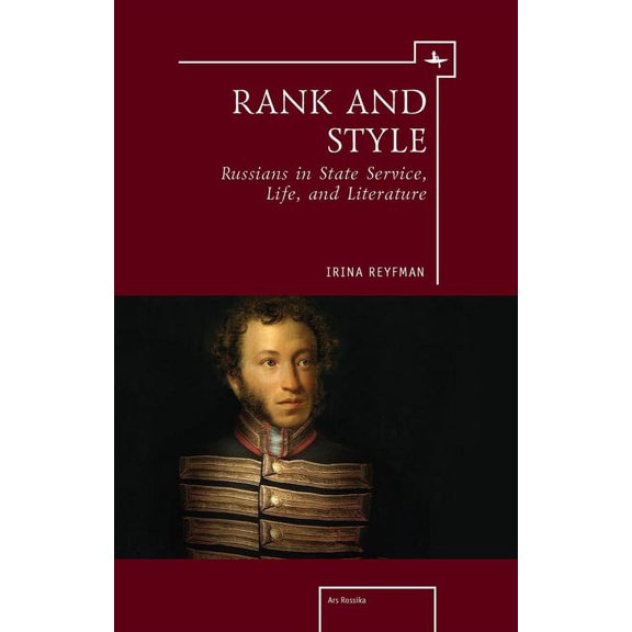 Ars Rossica Rank and Style: Russians in State Service, Life, and Literature, (Hardcover)