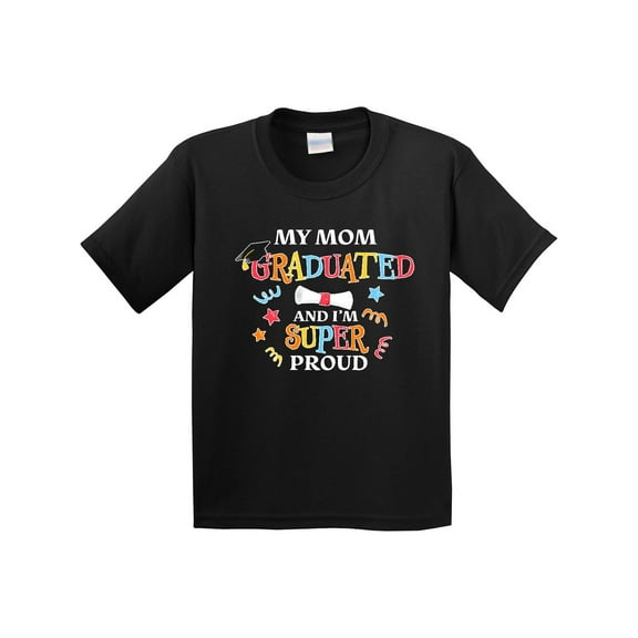 Inktastic My Mom Graduated and I'm Super Proud Youth T-Shirt