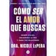 thumbnail image 1 of Cómo Ser el Amor que Buscas VR Editoras Dra. Nicole Lepera, 1 of 2