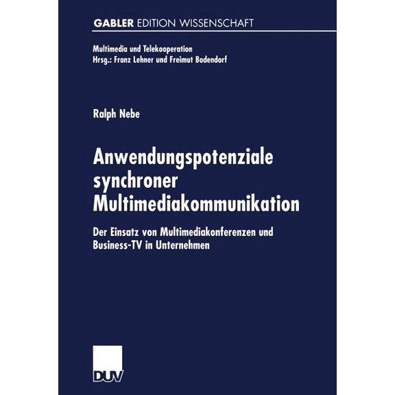 Multimedia Und Telekooperation Anwendungspotenziale Synchroner Multimediakommunikation: Der Einsatz Von Multimediakonferenzen Und Business-TV in Untern, (Paperback)