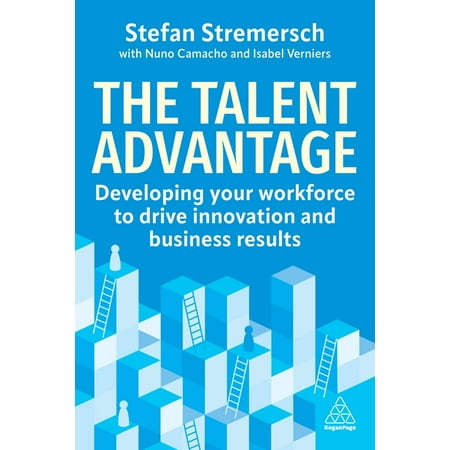 The Talent Advantage: Developing Your Workforce to Drive Innovation and Business Results (Paperback)