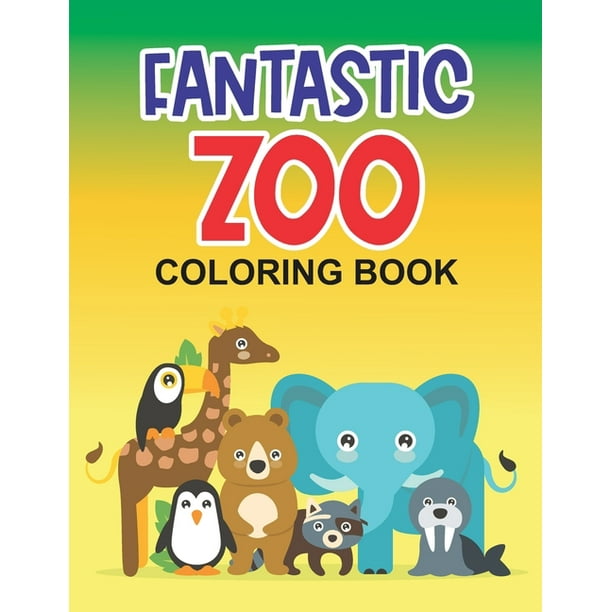Download Fantastic Zoo Coloring Book Drawing Coloring And Tracing Activity Sheets For Kids Zoo Animals Coloring Pages Paperback Walmart Com Walmart Com