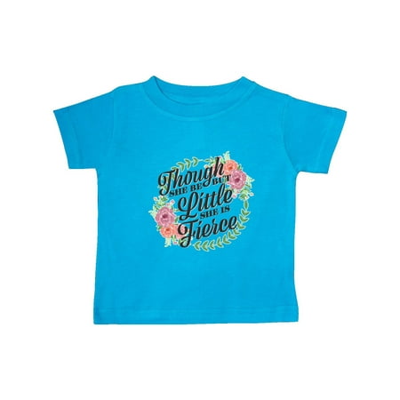 

Inktastic Though She Be But Little She is Fierce with Flower Circle Illustration Gift Baby Girl T-Shirt