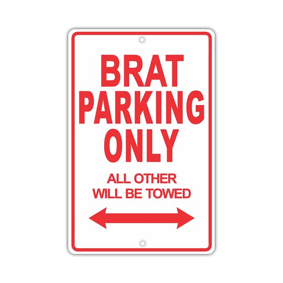 BRAT Parking Only All Others Will Be Towed Ridiculous Funny Novelty Garage Aluminum Sign 8"x12" Plate