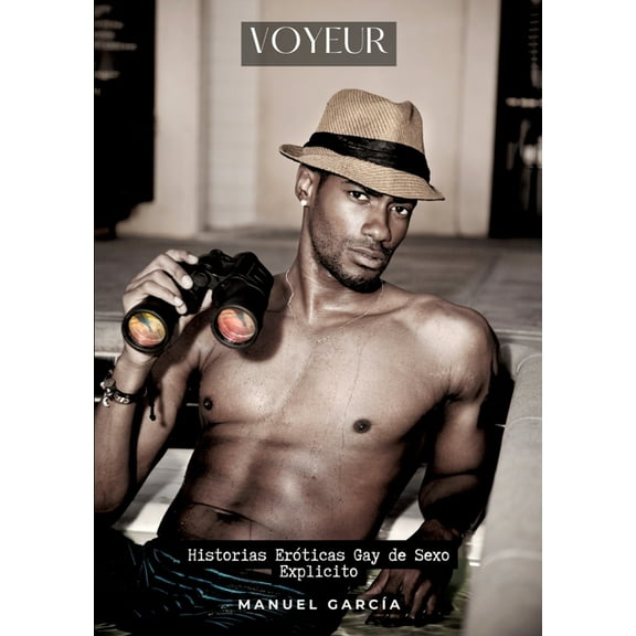 Voyeur: Historias Eróticas Gay de Sexo Explicito, (Paperback)