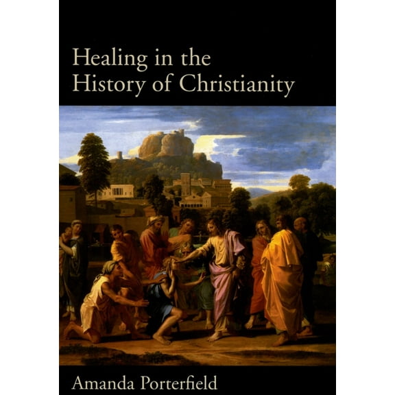 Healing in the History of Christianity, (Hardcover)