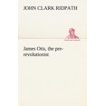 thumbnail image 2 of James Otis, the Pre-Revolutionist, 2 of 2