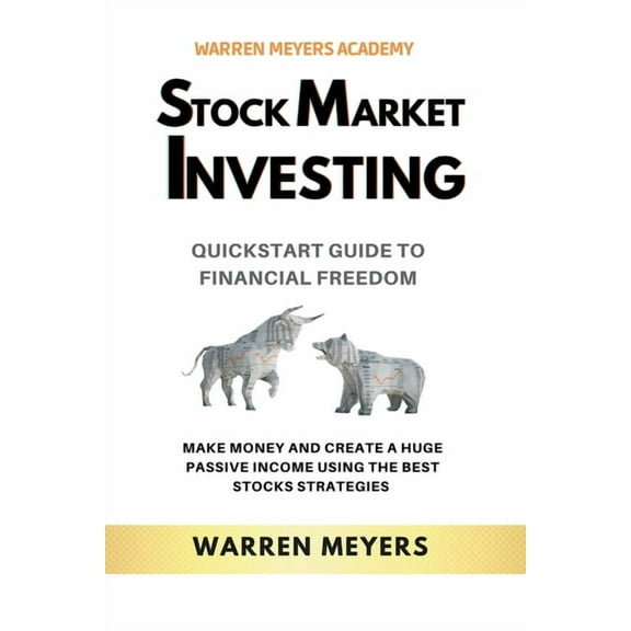 Warren Meyers Stock Market Investing QuickStart Guide to Financial Freedom Make Money and Create a Huge Passive Income Using the Best , Book 3, (Paperback)