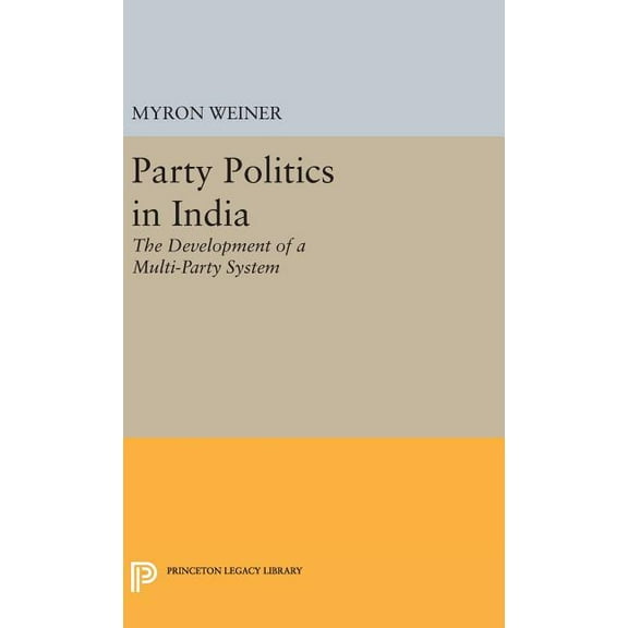 Princeton Legacy Library Party Politics in India, Book 2296, (Hardcover)