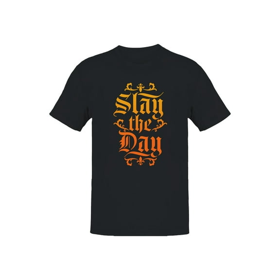 Slay the Day Motivational Art Men's T-shirt