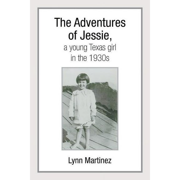 Adventures of Jessie, a Young Texas Girl in the 1930s