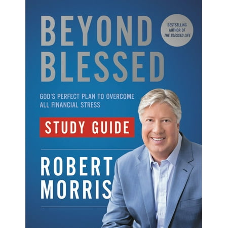 Beyond Blessed Study Guide : God's Perfect Plan to Overcome All Financial