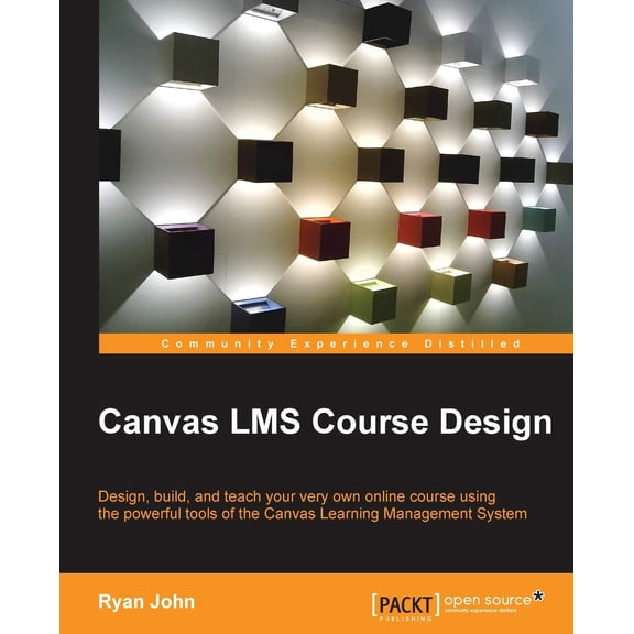 Pre-Owned Canvas LMS Course Design: Design, build, and teach your very own online course using the powerful tools of the Canvas Learning Management System
