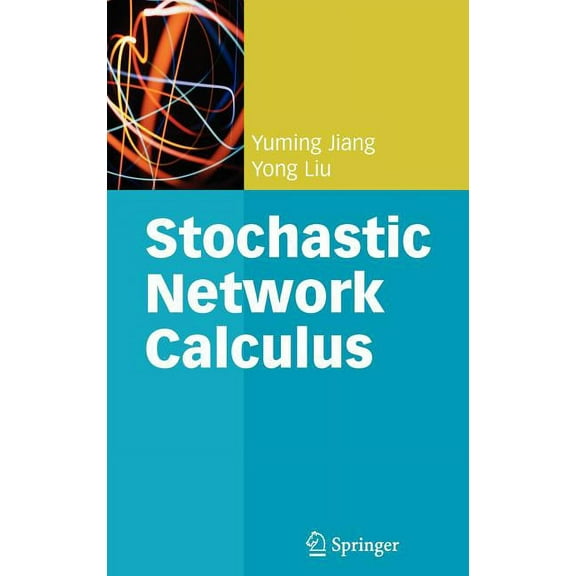 Stochastic Network Calculus, (Hardcover)