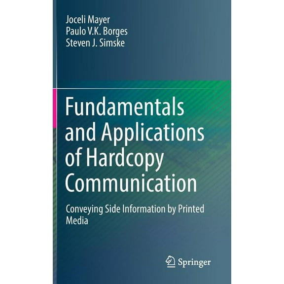 Fundamentals and Applications of Hardcopy Communication: Conveying Side Information by Printed Media, (Hardcover)