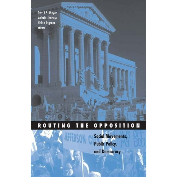 Social Movements, Protest and Contention Routing the Opposition: Social Movements, Public Policy, and Democracy, Book 23, (Paperback)