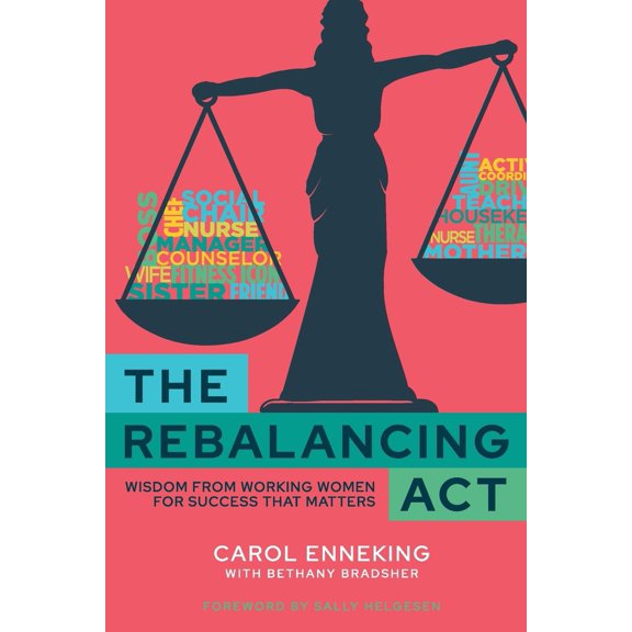 Pre-Owned The Rebalancing Act: Wisdom from Working Women For Success that Matters (Paperback) 1960553011 9781960553010