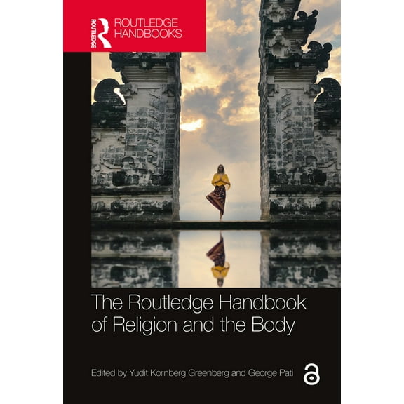 Routledge Handbooks in Religion The Routledge Handbook of Religion and the Body, (Hardcover)