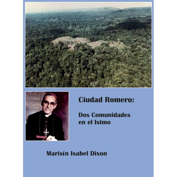 Ciudad Romero: Dos Comunidades en el Istmo, (Hardcover)