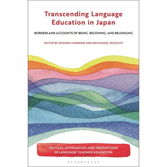 Critical Approaches and Innovations in L Transcending Language Education in Japan: Borderland Accounts of Being, Becoming, and Belonging, (Hardcover)
