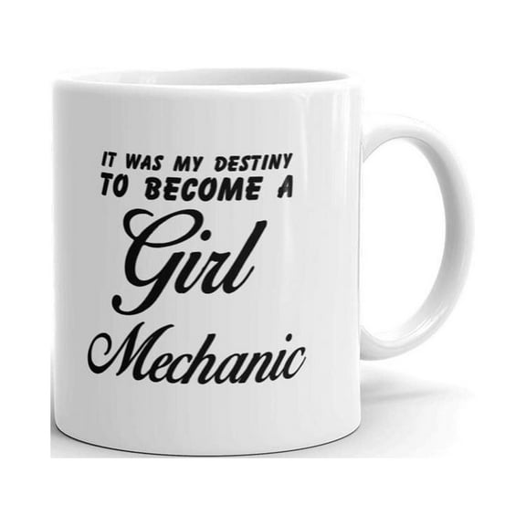 It was My Destiny to Become a Girl Mechanic Coffee Tea Ceramic Mug Office Work Cup Gift 11 oz