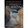 thumbnail image 1 of El asesinato de Platón, de Chicot Marcos, Planeta, Blanda, 1 of 3
