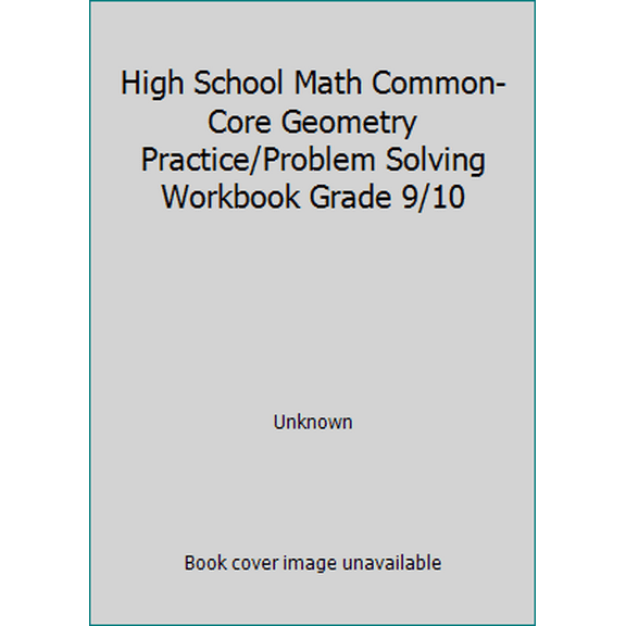 Pre-Owned High School Math Common-Core Geometry Practice/Problem Solving Workbook Grade 9/10 (Paperback) 0133185966 9780133185966