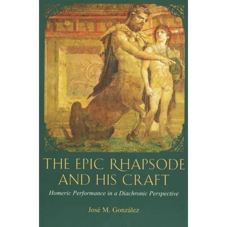 Hellenic Studies: The Epic Rhapsode and His Craft (Paperback)