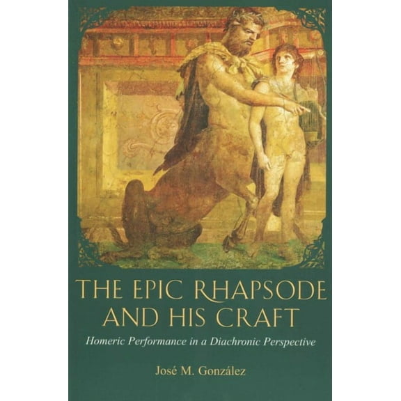 Hellenic Studies: The Epic Rhapsode and His Craft (Paperback)