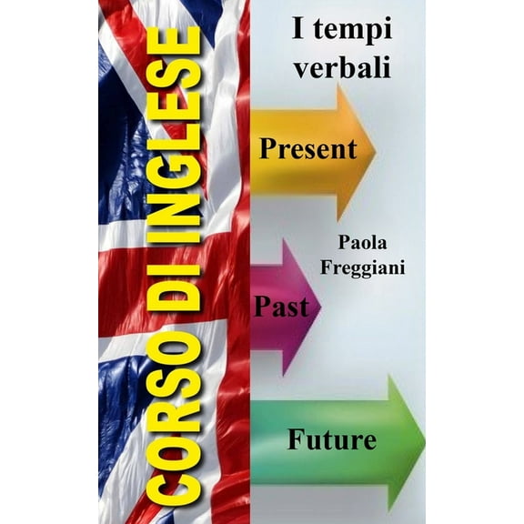 Corso di Inglese: I Tempi Verbali, (Paperback)