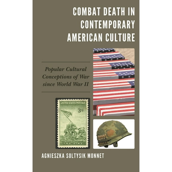 Combat Death in Contemporary American Culture: Popular Cultural Conceptions of War since World War II, (Paperback)