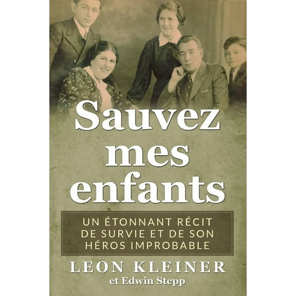 MÃ©moires Des Survivants de l'Holoca Sauvez mes enfants: Un Ã©tonnant rÃ©cit de survie et de son hÃ©ros improbable, (Paperback)