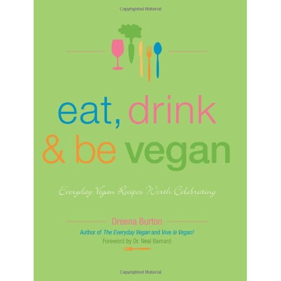 Pre-Owned Eat, Drink & Be Vegan: Everyday Vegan Recipes Worth Celebrating [Paperback] Burton, Dreena