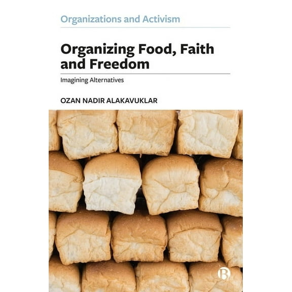 Organizations and Activism Organizing Food, Faith and Freedom: Imagining Alternatives, (Paperback)