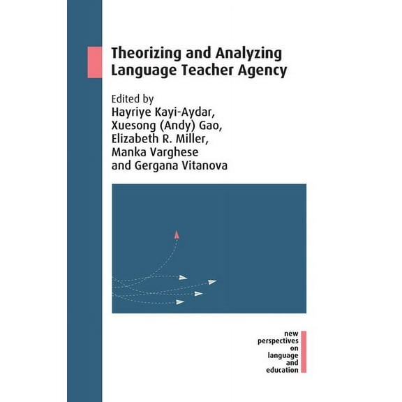 New Perspectives on Language and Educati Theorizing and Analyzing Language Teacher Agency, Book 70, (Hardcover)