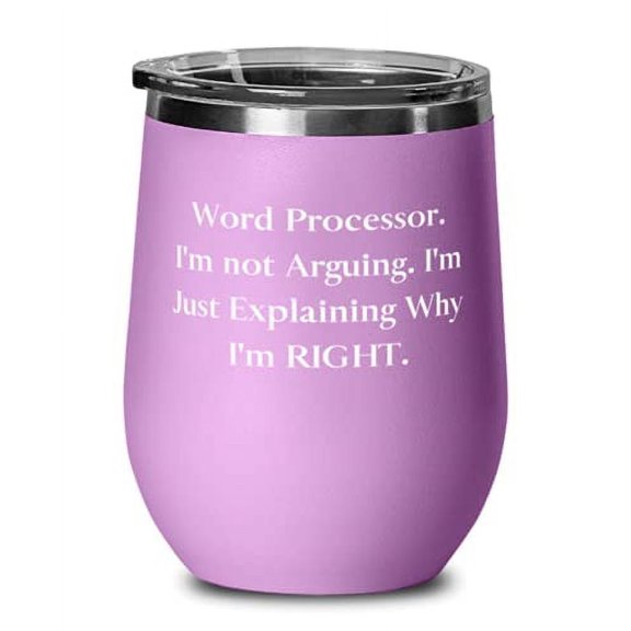 Word Processor. I'm not Arguing. I'm Just. Word processor Wine Glass, Cool Word processor, Insulated Wine Tumbler For Friends