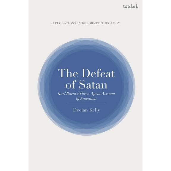T&t Clark Explorations in Reformed Theol The Defeat of Satan, (Hardcover)