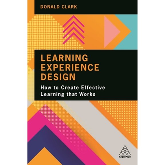 Pre-Owned Learning Experience Design: How to Create Effective Learning That Works (Paperback) 1398602620 9781398602625