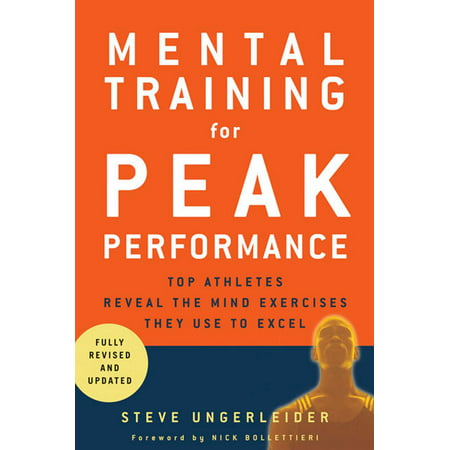 Mental Training for Peak Performance : Top Athletes Reveal the Mind Exercises They Use to