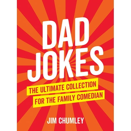 Dad Jokes : The Ultimate Collection for the Family (Best Comedian Jokes Of All Time)