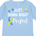 thumbnail image 4 of Inktastic Just Down Right Perfect Down Syndrome Awareness Ribbon Boys or Girls Long Sleeve Toddler T-Shirt, 4 of 5